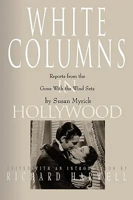 Coloane albe la Hollywood: Rapoarte de pe platourile de filmare „Pe aripile vântului - White Columns in Hollywood: Reports from the Gone with the Wind Sets