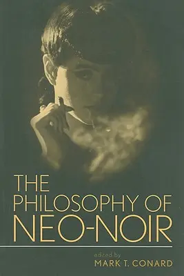 Filosofia filmului Neo-Noir - The Philosophy of Neo-Noir
