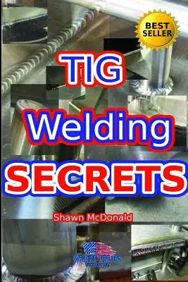 Secretele sudării Tig: O privire în profunzime asupra realizării unor suduri TIG plăcute din punct de vedere estetic - Tig Welding Secrets: An In-Depth Look At Making Aesthetically Pleasing TIG Welds