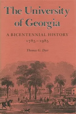 Universitatea din Georgia: O istorie bicentenară, 1785-1985 - The University of Georgia: A Bicentennial History, 1785-1985