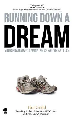 A alerga după un vis: Foaia ta de parcurs pentru câștigarea bătăliilor creative - Running Down a Dream: Your Road Map To Winning Creative Battles