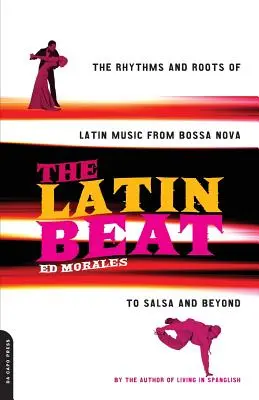 The Latin Beat: Ritmurile și rădăcinile muzicii latine de la Bossa Nova la Salsa și mai departe - The Latin Beat: The Rhythms and Roots of Latin Music from Bossa Nova to Salsa and Beyond
