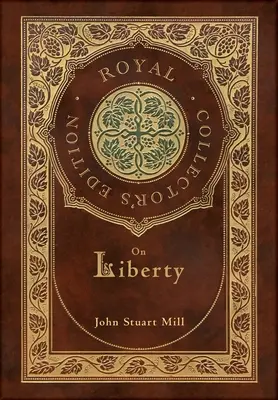 Despre libertate (Ediție regală de colecție) (Copertă cartonată laminată cu husă) - On Liberty (Royal Collector's Edition) (Case Laminate Hardcover with Jacket)