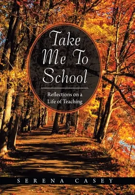 Du-mă la școală: Reflections on a Life of Teaching - Take Me to School: Reflections on a Life of Teaching