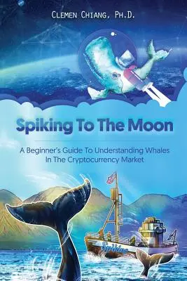 Spiking to the Moon: Ghidul unui începător pentru înțelegerea balenelor de pe piața criptomonedelor - Spiking to the Moon: A Beginner's Guide to Understanding Whales in the Cryptocurrency Market