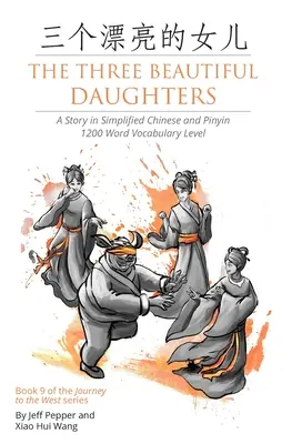 Cele trei fiice frumoase: O poveste în chineză simplificată și pinyin, nivel de vocabular de 1200 de cuvinte - The Three Beautiful Daughters: A Story in Simplified Chinese and Pinyin, 1200 Word Vocabulary Level