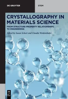 Cristalografia în știința materialelor: De la relațiile structură-proprietate la inginerie - Crystallography in Materials Science: From Structure-Property Relationships to Engineering