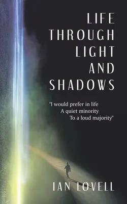 Viața prin lumini și umbre: Aș prefera în viață o minoritate tăcută unei majorități zgomotoase - Life Through Light and Shadows: I Would Prefer in Life a Quiet Minority to a Loud Majority