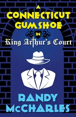 Un Gumshoe din Connecticut la curtea regelui Arthur - A Connecticut Gumshoe in King Arthur's Court