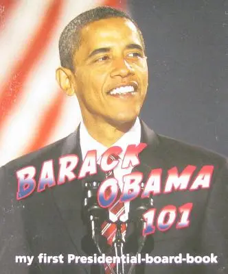 Barack Obama 101: Primul meu președinte-Board-Book - Barack Obama 101: My First Presidential-Board-Book