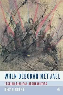 Când Deborah a întâlnit-o pe Jael: Hermeneutică feministă lesbiană - When Deborah Met Jael: Lesbian Feminist Hermeneutics
