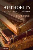 Autoritatea: O istorie sociologică - Authority: A Sociological History