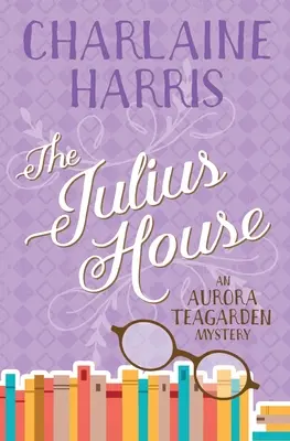 Casa Julius: Un mister al Aurorei Teagarden - The Julius House: An Aurora Teagarden Mystery