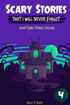 Povești înfricoșătoare pe care nu le voi uita niciodată: Povești scurte de groază pentru copii - Scary Stories That I Will Never Forget: Short Scary Stories for Kids