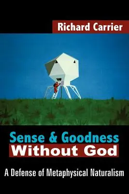 Sens și bunătate fără Dumnezeu: O apărare a naturalismului metafizic - Sense and Goodness Without God: A Defense of Metaphysical Naturalism