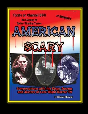 Conversații americane înfricoșătoare cu regii, reginele și bufonii televiziunii de groază de noapte - American Scary Conversations with the Kings, Queens and Jesters of Late-Night Horror TV