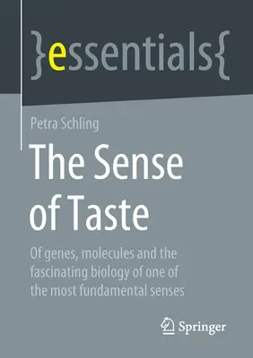 Simțul gustului: Despre gene, molecule și biologia fascinantă a unuia dintre cele mai fundamentale simțuri - The Sense of Taste: Of Genes, Molecules and the Fascinating Biology of One of the Most Fundamental Senses