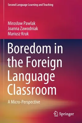 Plictiseala în clasa de limbi străine: O microperspectivă - Boredom in the Foreign Language Classroom: A Micro-Perspective