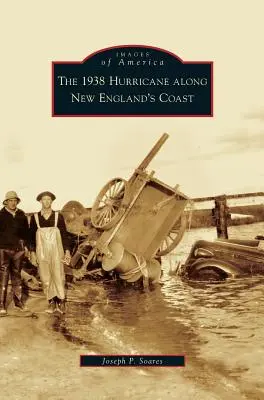 Uraganul din 1938 de-a lungul coastei New England - 1938 Hurricane Along New England's Coast