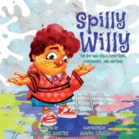Spilly Willy: Băiatul care varsă totul, oriunde și oricând. - Spilly Willy: The boy who spills everything, everywhere, and anytime.