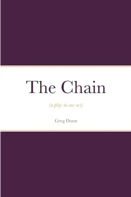 Lanțul: (o piesă într-un act) - The Chain: (a play in one act)