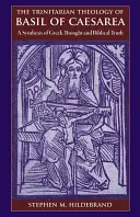 Teologia trinitară a lui Basil din Cezareea: O sinteză a gândirii grecești și a credinței biblice - The Trinitarian Theology of Basil of Caesarea: A Synthesis of Greek Thought and Biblical Faith