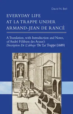 Viața de zi cu zi la La Trappe sub Armand-Jean de Ranc, 274 - Everyday Life at La Trappe Under Armand-Jean de Ranc, 274