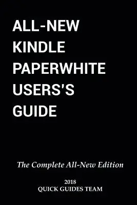 All-New Kindle Paperwhite User's Guide: THE COMPLETE ALL-NEW EDITION: Manualul final pentru configurarea, gestionarea cititorului electronic, sfaturi și trucuri avansate - All-New Kindle Paperwhite User's Guide: THE COMPLETE ALL-NEW EDITION: The Ultimate Manual To Set Up, Manage Your E-Reader, Advanced Tips And Tricks