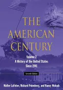Secolul american: O istorie a Statelor Unite din 1941: Volumul 2 - The American Century: A History of the United States Since 1941: Volume 2