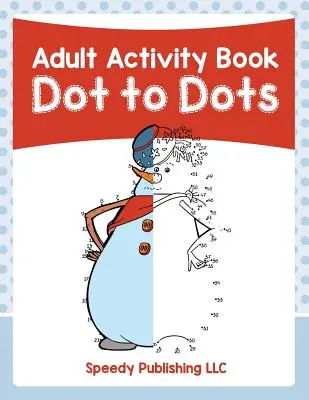 Carte de activități pentru adulți: Dot to Dots - Adult Activity Book: Dot to Dots