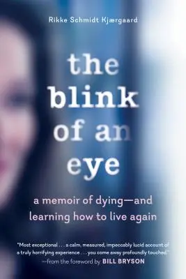 Clipa de ochi: A Memoir of Dying--And Learning How to Live Again (Memoriile morții și ale învățării vieții) - The Blink of an Eye: A Memoir of Dying--And Learning How to Live Again