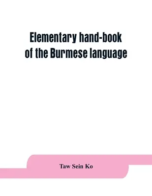 Manual elementar de limba birmaneză (Elementary hand-book of the Burmese language) - Elementary hand-book of the Burmese language