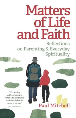 Probleme de viață și credință: Reflecții despre parenting și spiritualitatea cotidiană - Matters of Life and Faith: Reflections on Parenting & Everyday Spirituality