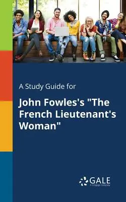 A Study Guide for John Fowles's The French Lieutenant's Woman