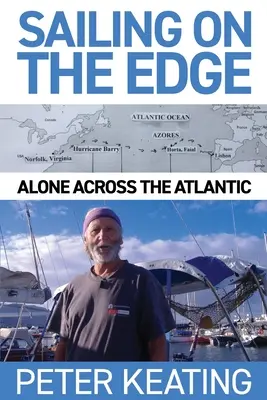 Navigând pe muchie de cuțit: Singur peste Atlantic - Sailing on the Edge: Alone Across the Atlantic
