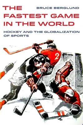 Cel mai rapid joc din lume, 6: Hocheiul și globalizarea sporturilor - The Fastest Game in the World, 6: Hockey and the Globalization of Sports