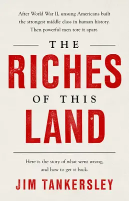 Bogățiile acestui pământ: The Untold, True Story of America's Middle Class - The Riches of This Land: The Untold, True Story of America's Middle Class