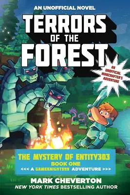 Terorile pădurii: Misterul Entității303 Cartea întâi: O aventură Gameknight999: O aventură neoficială a Minecrafter - Terrors of the Forest: The Mystery of Entity303 Book One: A Gameknight999 Adventure: An Unofficial Minecrafter's Adventure