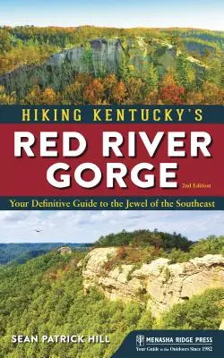 Hiking Kentucky's Red River Gorge (revizuită) - Hiking Kentucky's Red River Gorge (Revised)