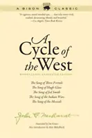 Cycle of the West, Bison Classic Annotated Edition: Cântecul celor trei prieteni, Cântecul lui Hugh Glass, Cântecul lui Jed Smith, Cântecul indianului W - Cycle of the West, Bison Classic Annotated Edition: The Song of Three Friends, the Song of Hugh Glass, the Song of Jed Smith, the Song of the Indian W