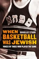 Când baschetul era evreu: Vocile celor care au jucat acest joc - When Basketball Was Jewish: Voices of Those Who Played the Game