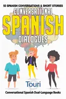 Dialoguri conversaționale în spaniolă: 50 de conversații și povestiri scurte în spaniolă - Conversational Spanish Dialogues: 50 Spanish Conversations and Short Stories