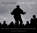 Speakers Cornered: Dezbatere, democrație și tulburarea păcii la Speakers' Corner din Londra - Speakers Cornered: Debate, Democracy and Disturbing the Peace at London's Speakers' Corner
