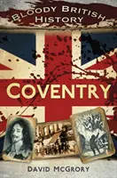Istoria sângeroasă a Marii Britanii: Coventry - Bloody British History: Coventry