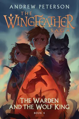 Gardianul și Regele Lup: The Wingfeather Saga Book 4 - The Warden and the Wolf King: The Wingfeather Saga Book 4