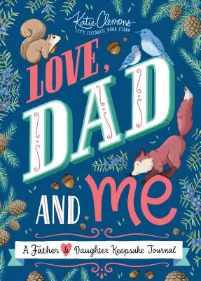 Dragoste, tata și cu mine: Un jurnal de amintiri între tată și fiică - Love, Dad and Me: A Father and Daughter Keepsake Journal