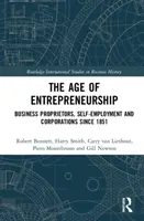 Epoca antreprenoriatului: Proprietarii de întreprinderi, munca pe cont propriu și corporațiile de la 1851 - The Age of Entrepreneurship: Business Proprietors, Self-Employment and Corporations Since 1851