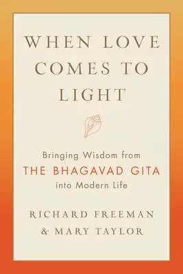 Când iubirea vine la lumină: Aducerea înțelepciunii din Bhagavad Gita la viața modernă - When Love Comes to Light: Bringing Wisdom from the Bhagavad Gita to Modern Life