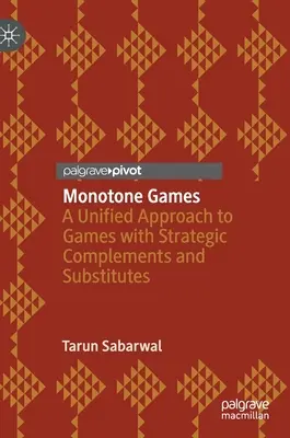 Jocuri monotone: O abordare unificată a jocurilor cu complemente și substituenți strategici - Monotone Games: A Unified Approach to Games with Strategic Complements and Substitutes