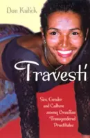 Travesti: Sex, gen și cultură în rândul prostituatelor transgenre braziliene - Travesti: Sex, Gender, and Culture Among Brazilian Transgendered Prostitutes